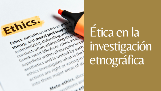 ética en la investigación etnográfica