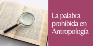 palabra prohibida en antropología
