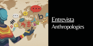 entrevista a anthropologies