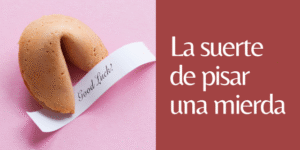 PISAR UNA MIERDA TRAE SUERTE