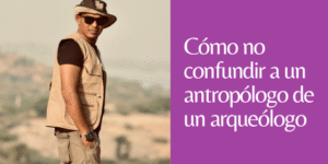 ANTROPOLOGÍA Y ARQUEOLOGÍA