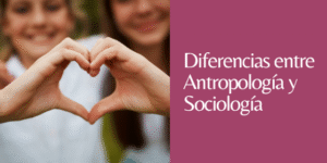 DIFERENCIAS ENTRE ANTROPOLOGÍA Y SOCIOLOGÍA