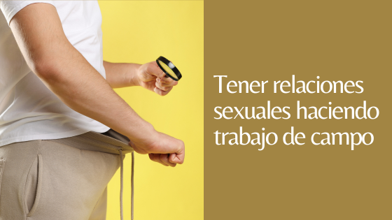 SEXO Y TRABAJO DE CAMPO SEXO Y TRABAJO DE CAMPO