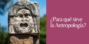 para que sirve la antropología