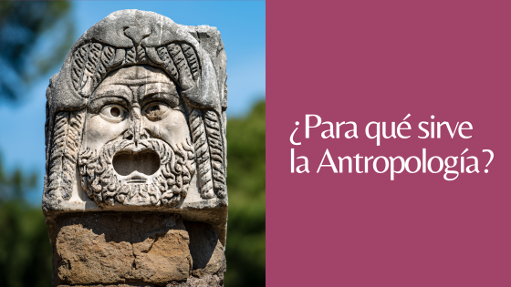 para que sirve la antropología para que sirve la antropología