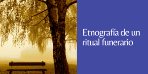 Etnografía de un ritual funerario