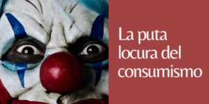 LA LOCURA DEL CONSUMISMO