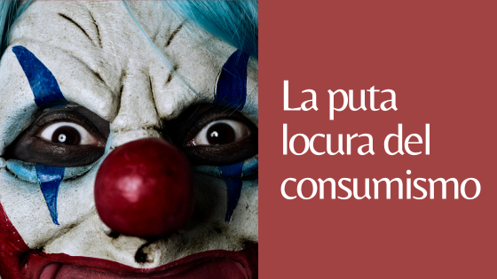 LA LOCURA DEL CONSUMISMO