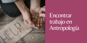 encontrar trabajo en antropología