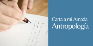 mi amor antropológico