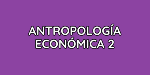 Asignatura Antropología Económica