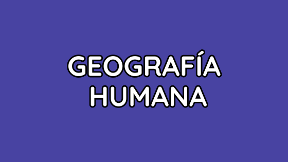 GEOGRAFÍA HUMANA