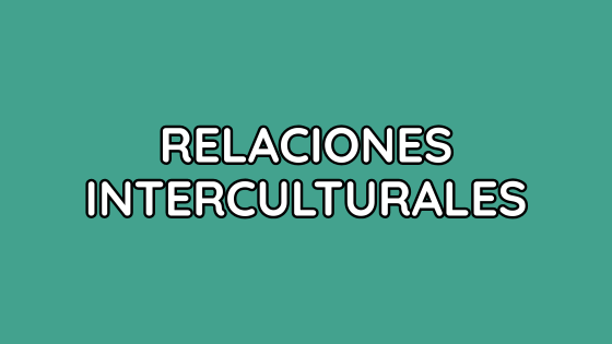 Relaciones Interculturales Relaciones Interculturales