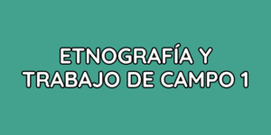 etnografía y trabajo de campo