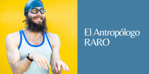 un antropólogo raro