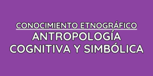 ETNOGRÁFICO ANTROPOLOGÍA COGNITIVA Y SIMBÓLICA