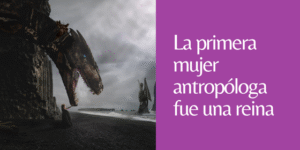 primera mujer antropóloga