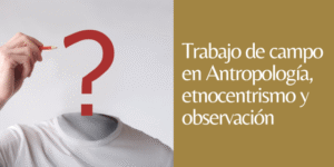 TRABAJO DE CAMPO EN ANTROPOLOGÍA