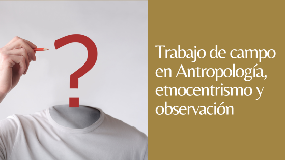 TRABAJO DE CAMPO EN ANTROPOLOGÍA TRABAJO DE CAMPO EN ANTROPOLOGÍA