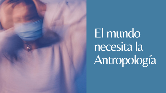 el mundo necesita antropólogas el mundo necesita antropólogas