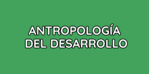 ANTROPOLOGÍA DEL DESARROLLO