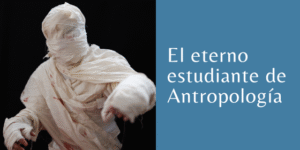 eterno estudiante de antropología