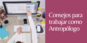TRABAJAR COMO ANTROPÓLOGO