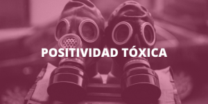 POSITIVIDAD TÓXICA