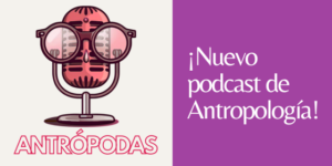 podcast de antropología