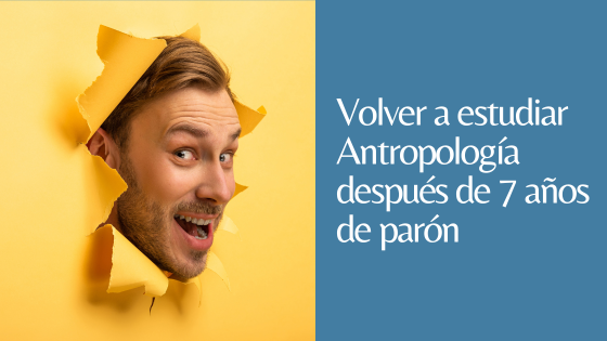 volver a estudiar antropología volver a estudiar antropología