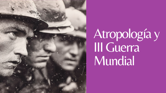antropología en caso de guerra mundial